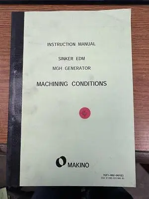 Makino Instruction Manual Sinker EDM MGH Generator Machining Conditions GHGC-D22 • $25