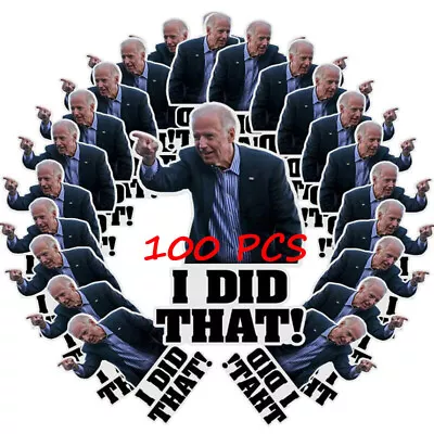 100 PCS Joe Biden  I DID That  Stickers Biden Funny Humor Decals Car Stickers US • $5.99