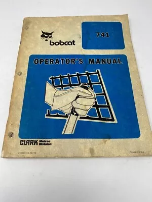 Bobcat 741 Skid Steer Loader Operators Owners Maintenance Manual Clark Melroe • $14.75