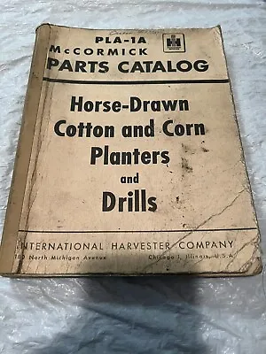 Mccormick Parts Catalog Pla-1a Horse Drawn Cotton & Corn Planters & Drills • $30