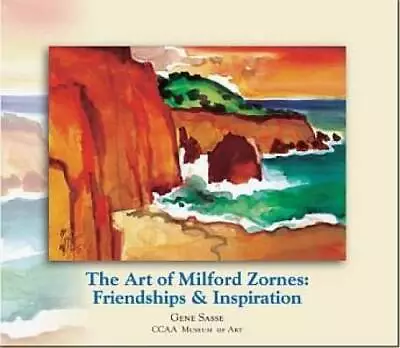 The Art Of Milford Zornes: Friendships & Inspiration - Paperback - GOOD • $28.38