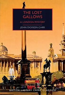 The Lost Gallows: A London Mystery (British Library Crim... By John Dickson Carr • £7.99