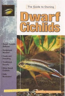 The Guide To Owning Dwarf Cichlids David E Boruchowitz • £5.50