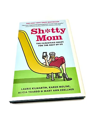 Sh*tty Mom : The Parenting Guide For The Rest Of Us By Karen Moline Alicia • $8.99