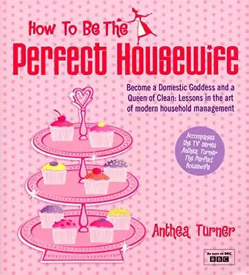 £2.68 • Buy How To Be The Perfect Housewife: Les..., Turner, Anthea