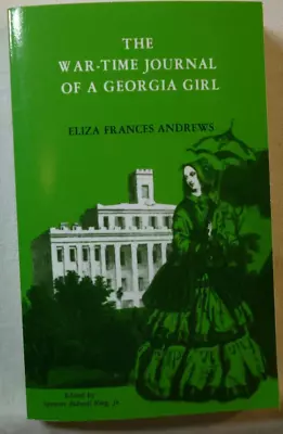 The War-Time Journal Of A Georgia Girl 1864-1865 Eliza Frances A. 17615 • $9.99