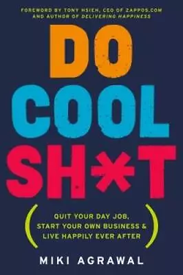 Do Cool Sht: Quit Your Day Job Start Your Own Business And Live  - ACCEPTABLE • $4.29