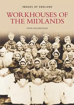 Workhouses Of The Midlands: Images Of England • £6.19