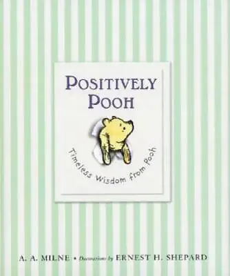 Positively Pooh: Timeless Wisdom From Pooh (Winnie-the-Pooh) - Hardcover - GOOD • $4.33