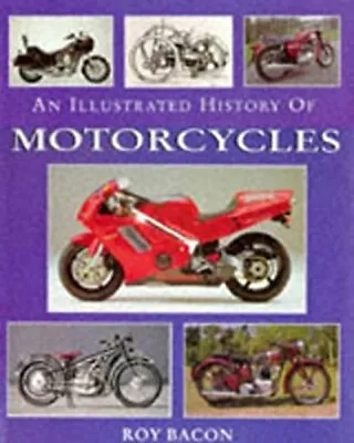 Illustrated History Of Motorcy Hardcover Roy Bacon • $6.94