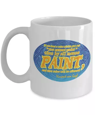 Vincent Van Gogh Painter Quote By All Means Paint Coffee Gift Mug= • $14.99