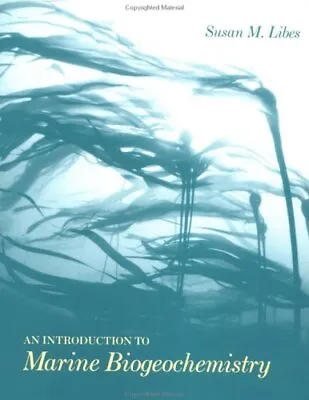 An Introduction To Marine Biogeochemistry By Libes Susan M. Hardback Book The • £4.49