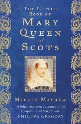 The Little Book Of Mary Queen Of Scots Hardcover Mickey Mayhew • £4.03