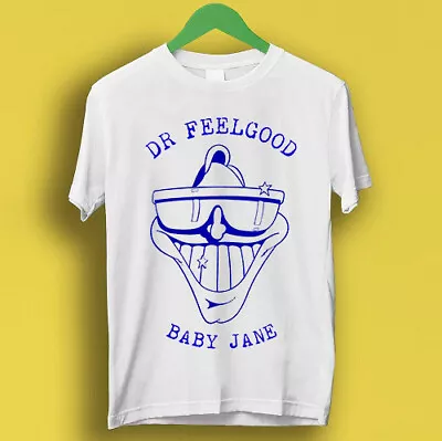 Dr. Feelgood Baby Jane Pub Rock Retro Cool Gift Tee T Shirt P1624 • £6.35