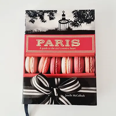 Paris: A Guide To The City's Creative Heart By Janelle McCulloch Softcover • $32.95
