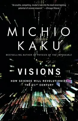 Visions: How Science Will Revolutionize The 21st Century By Michio Kaku: New • $24.86