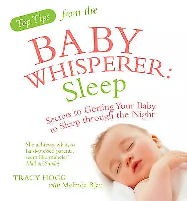 Top Tips From The Baby Whisperer: Sleep: Secrets To Getting Your Baby To... • £5