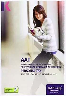 AAT Personal Tax FA2016 - Study Text UC  Kaplan Publishing Paperback • £30.20