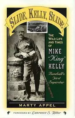 Slide Kelly Slide: The Wild Life And Times Of Mike King Kelly Baseba - GOOD • $35.39