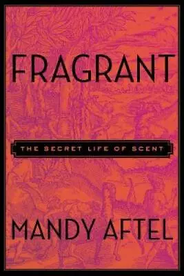 Mandy Aftel Fragrant (Hardback) • $27.49