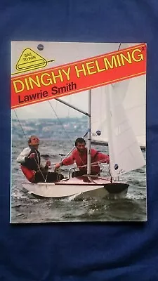 Dinghy Helming (Sail To Win) By Lawrie Smith - Sailing Yachts • $14.95