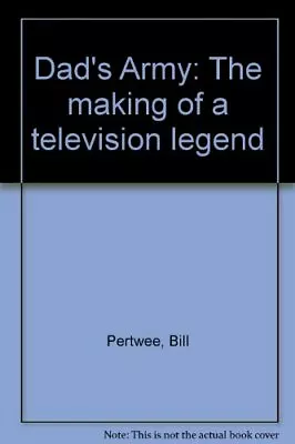 Dad's Army: The Making Of A Television LegendBill Pertwee- 9781872699288 • £2.47
