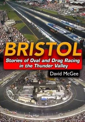 Bristol: Stories Of Oval And Drag Racing In The Thunder Valley • $120