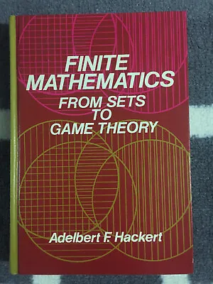 Finite Mathematics : From Sets To Game Theory By Adelbert F. Hackert • $24.95