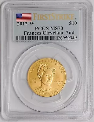 2012-W $10 Frances Cleveland 2nd MS70 PCGS First Strike Spouse Gold 924716-16 • $1249