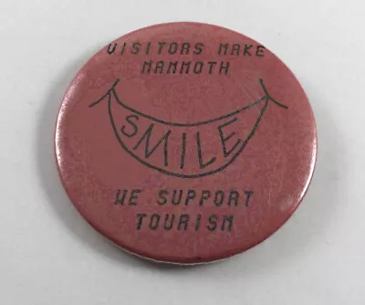 Visitors Make MAMMOTH Smile We Support Tourism ~ Mammoth CA. Button / Pin Back • $12