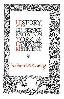 History Of The 12th Service Battalion York And Lancaster Regiment By Richard ... • £14.70