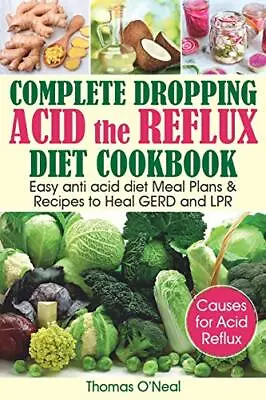 Complete Dropping Acid Reflux Diet Cookbook: Easy Anti Acid Diet • £32.88