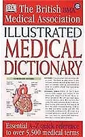 BMA Illustrated Medical Dictionary: Essential A?Z Quick Reference To Over 5000  • £3.35