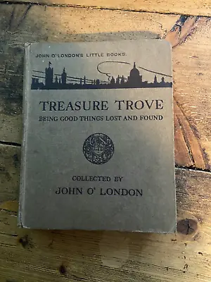 Treasure Trove Being Good Things Lost And Found. By John O'London (ID:024) • £2.89
