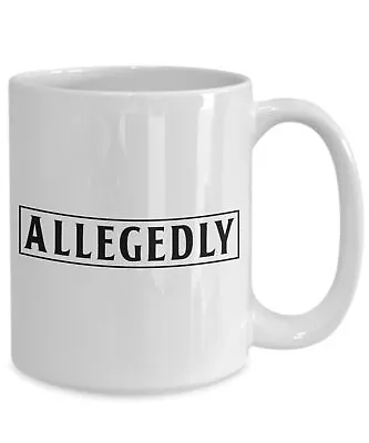 Funny Lawyer Law Student Mug Gift Allegedly Coffee Cup 11oz • £16.74