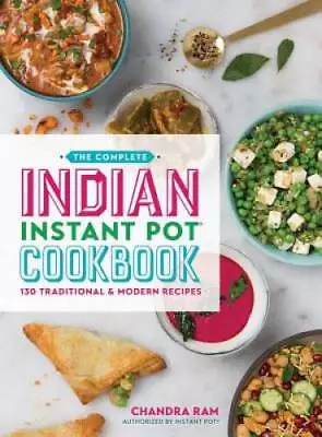 The Complete Indian Instant Pot Cookbook: 130 Traditional And Modern  - GOOD • $11.51