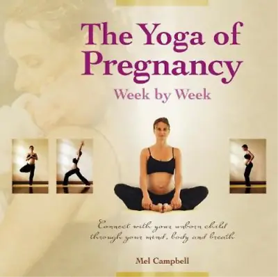 Yoga Of Pregnancy Week By Week: Connect With Your Unborn Child Through Your Mind • £3.36