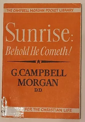 SUNRISE: BEHOLD HE COMETH!  - By G. Campbell Morgan • $15