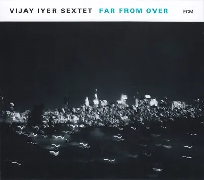 Vijay Iyer Sextet - Far From Over (CD Album 2017) Quartet Trio • £6.99