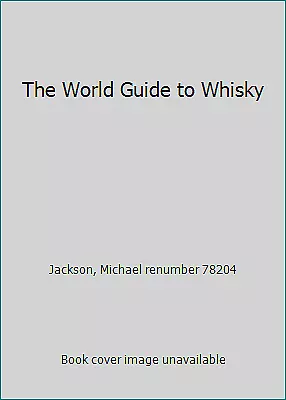 The World Guide To Whisky By Jackson Michael Renumber 78204 • $4.14