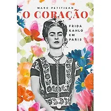 O Coração: Frida Kahlo Em Paris Marco Marc Petitjean In Portuguese • $52.99