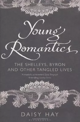 Young Romantics: The Shelleys Byron And Other Tangled Lives-Dai • £9.86