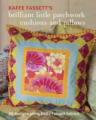 Kaffe Fassett's Brilliant Little Patchwork Cushions And Pillows: 20 Patchwork Pr • $9.68