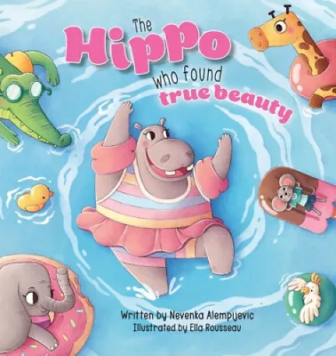 The Hippo Who Found True Beauty By Nevenka Alempijevic • $32.56
