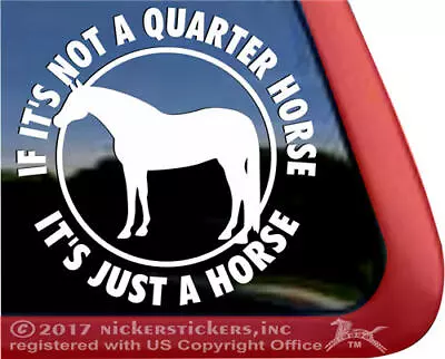 If It's Not A Quarter Horse It's Just A Horse Trailer Window Decal • $8.99