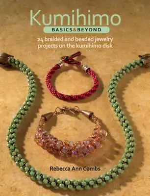 $11.65 • Buy Kumihimo Basics & Beyond: 24 Braided And Beaded Jewelry Projects On The Kumihimo