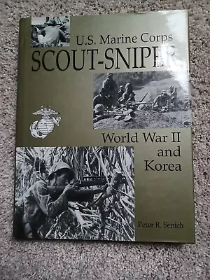 U. S. Marine Corps Scout-Sniper : World War II And Korea By Peter R. Senich... • $20.99