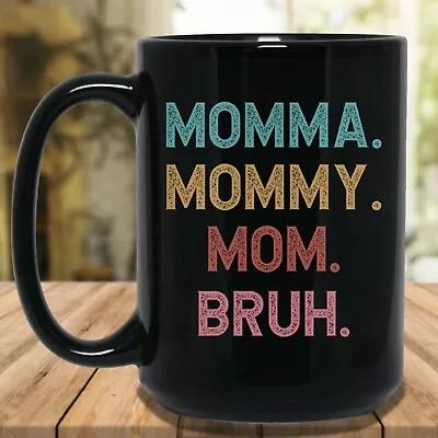 Momma Mommy Mom Bruh Funny Black 15 Oz Ceramic Coffee Mug Cup Mother's Day • $18.99