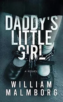 Daddys Little Girl By William Malmborg - New Copy - 9780996283182 • £14.86