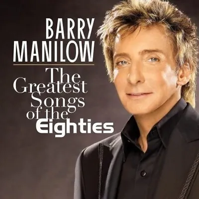 £3.95 • Buy Barry Manilow The Greatest Songs Of The Eighties  Brand New Sealed Cd }}